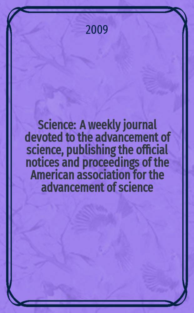 Science : A weekly journal devoted to the advancement of science, publishing the official notices and proceedings of the American association for the advancement of science. Vol. 324, № 5926