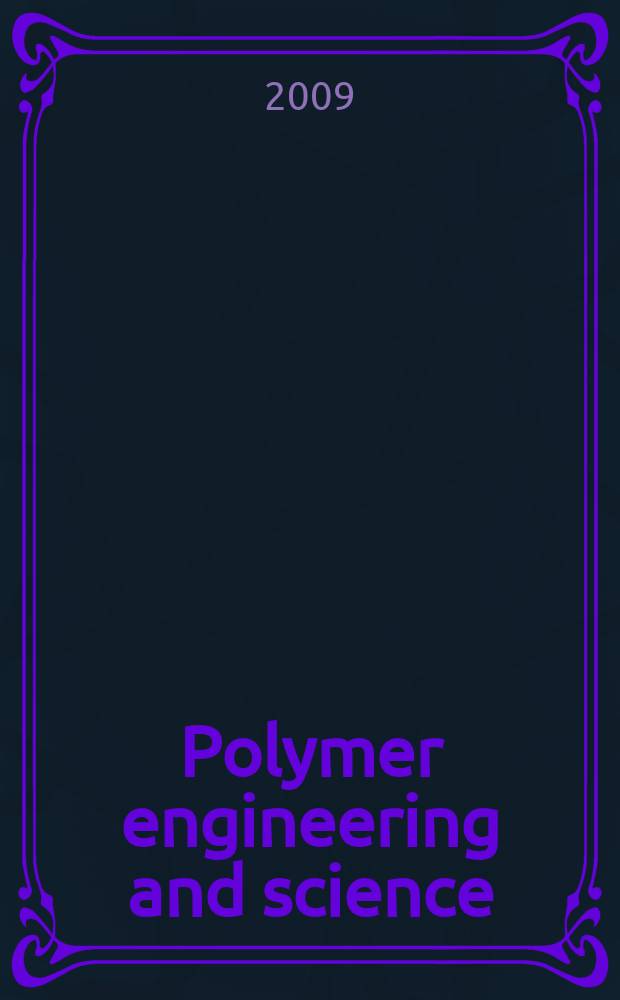 Polymer engineering and science : Formerly SPE transactions. Vol. 49, № 3