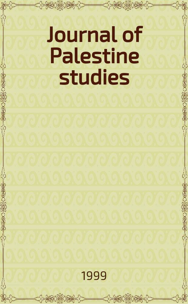 Journal of Palestine studies : A quarterly on Palestinian affairs and the Arab-Israeli conflict. Vol.29, №1(113)