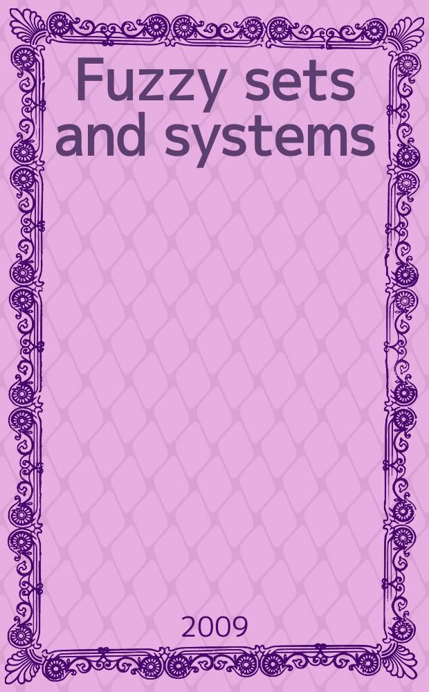 Fuzzy sets and systems : International journal of soft computing and intelligence Offic. publ. of the International fuzzy system association. Vol. 160, № 4