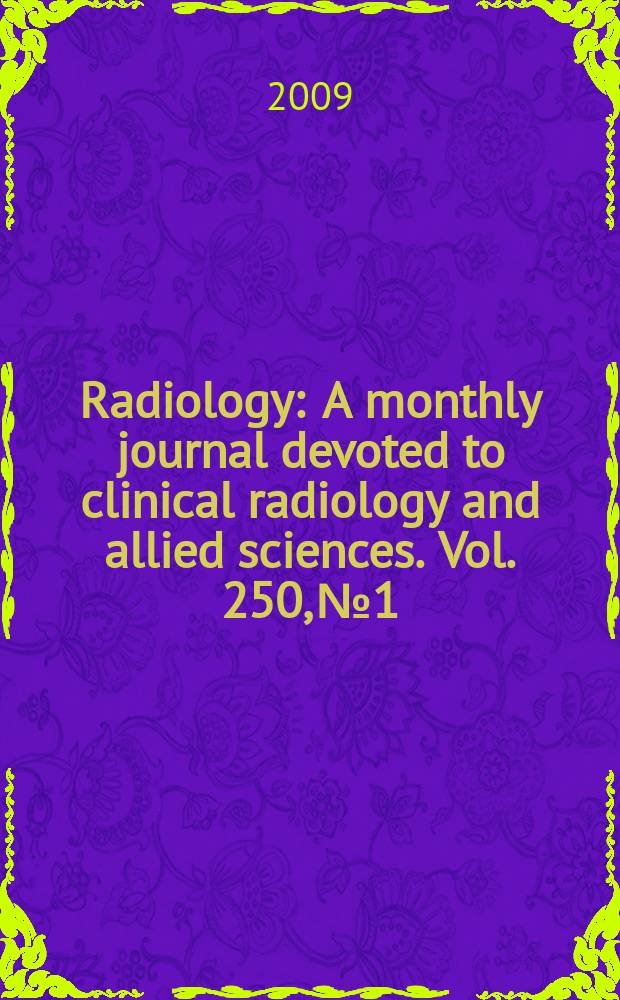 Radiology : A monthly journal devoted to clinical radiology and allied sciences. Vol. 250, № 1