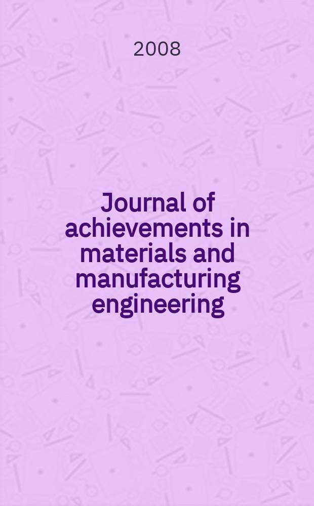 Journal of achievements in materials and manufacturing engineering : published monthly as the organ of the World academy of materials and manufacturing engineering. Vol. 30, iss. 1