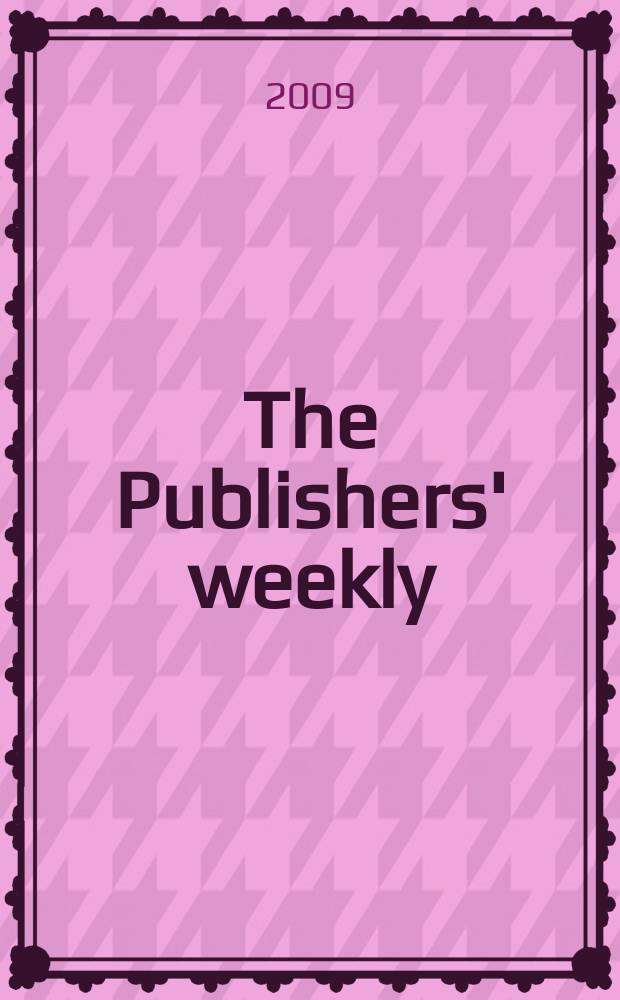 The Publishers' weekly : American book-trade journal With which is incorporated the American literary gazette and Publishers' circular. Vol. 256, № 36