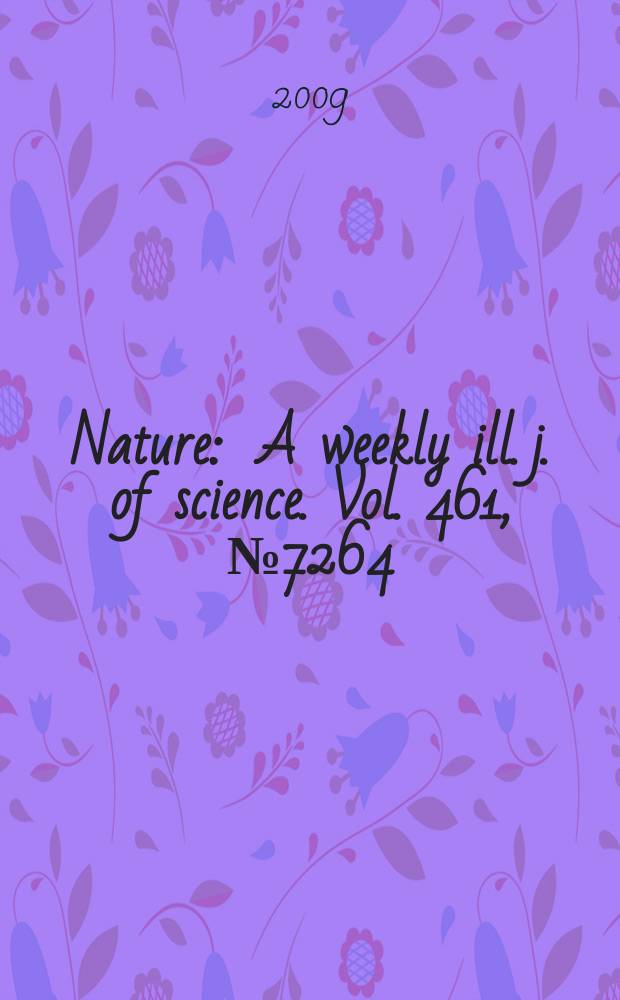 Nature : A weekly ill. j. of science. Vol. 461, № 7264