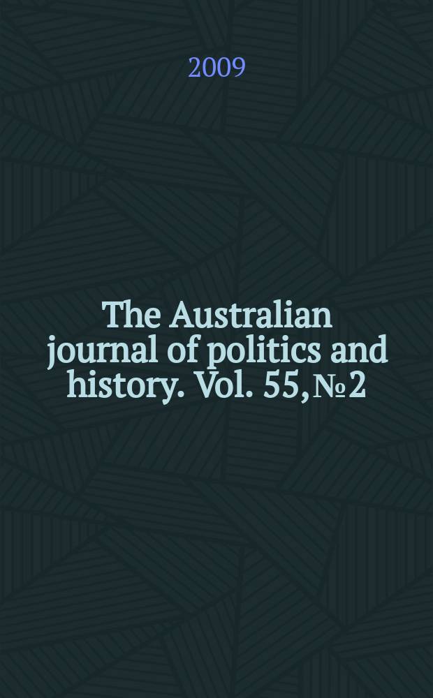 The Australian journal of politics and history. Vol. 55, № 2
