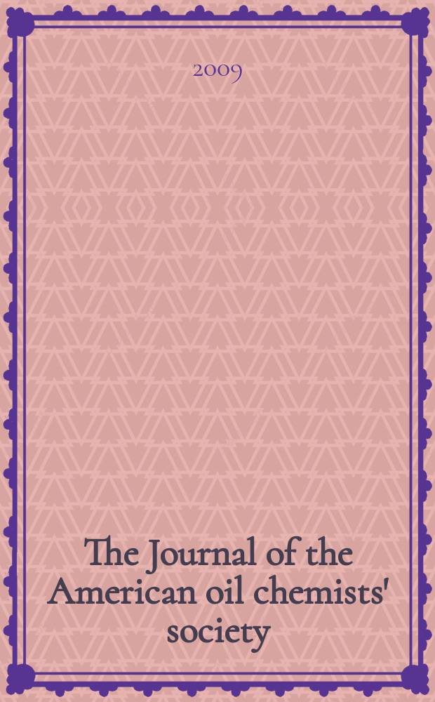 The Journal of the American oil chemists' society : Formerly publ. as Chemists' section, Cotton oil press Journal of the oil and fat industries, Oil and soap. Vol. 86, № 9