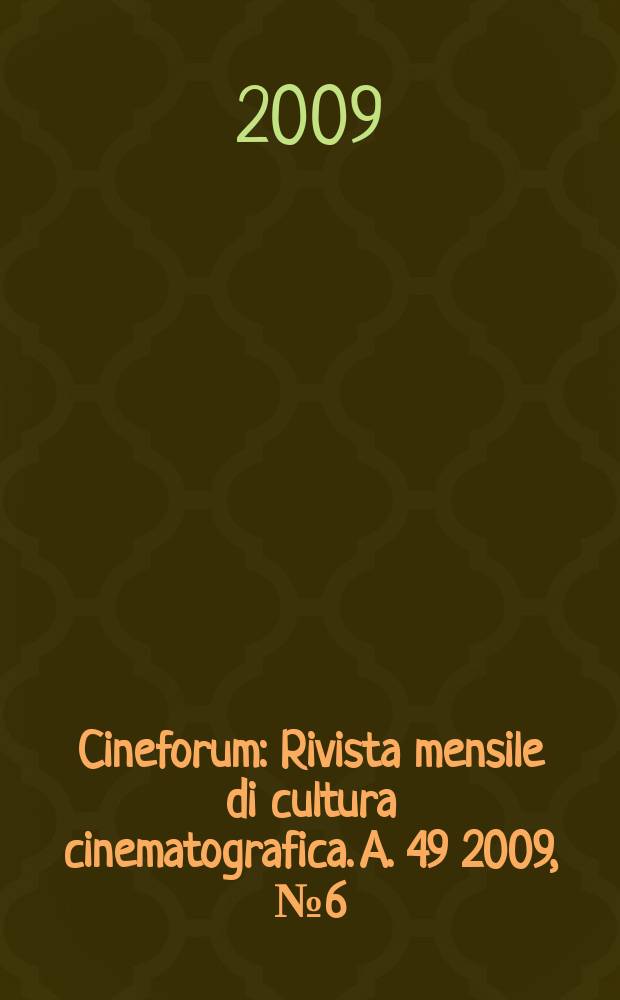 Cineforum : Rivista mensile di cultura cinematografica. A. 49 2009, № 6 (486)