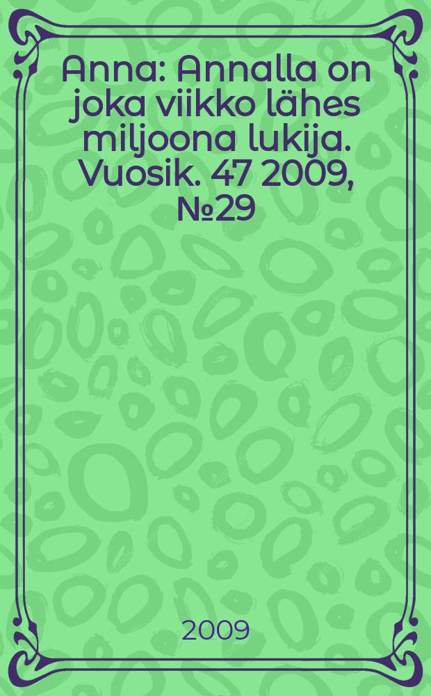 Anna : Annalla on joka viikko lähes miljoona lukija. Vuosik. 47 2009, № 29