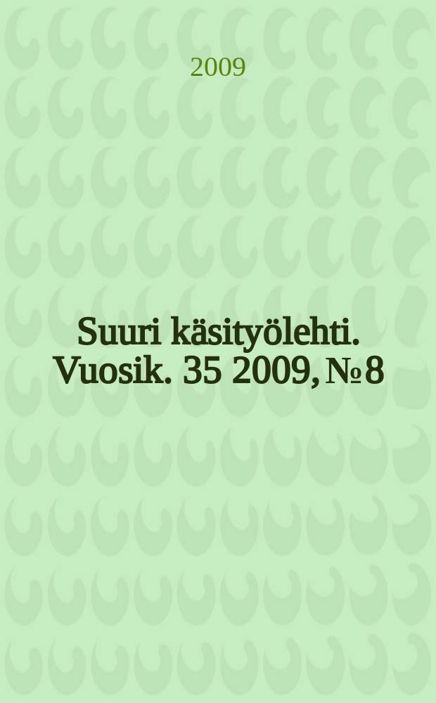 Suuri käsityölehti. Vuosik. 35 2009, № 8