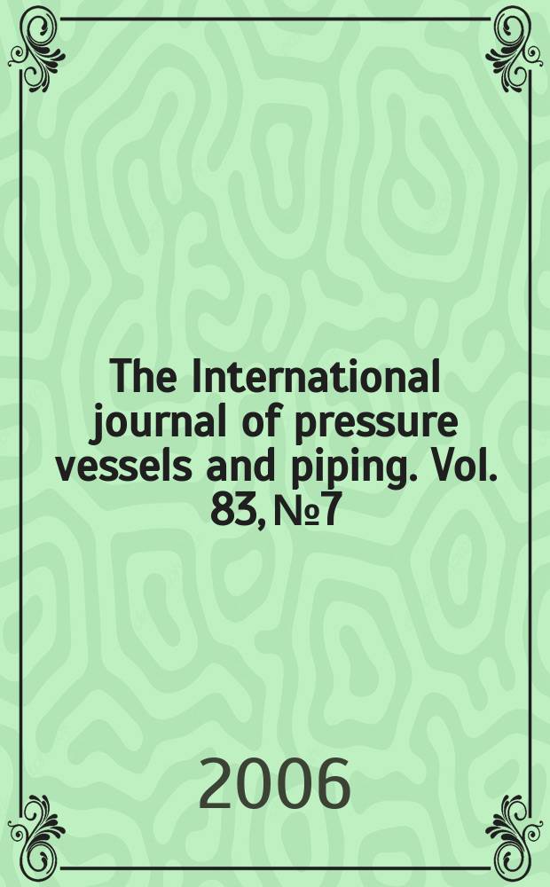 The International journal of pressure vessels and piping. Vol. 83, № 7