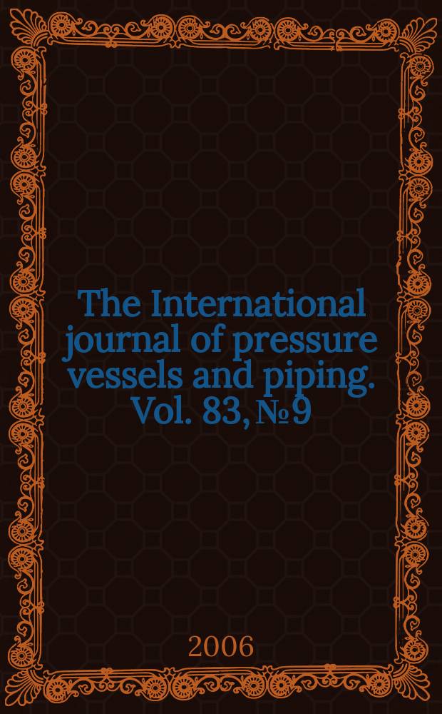 The International journal of pressure vessels and piping. Vol. 83, № 9
