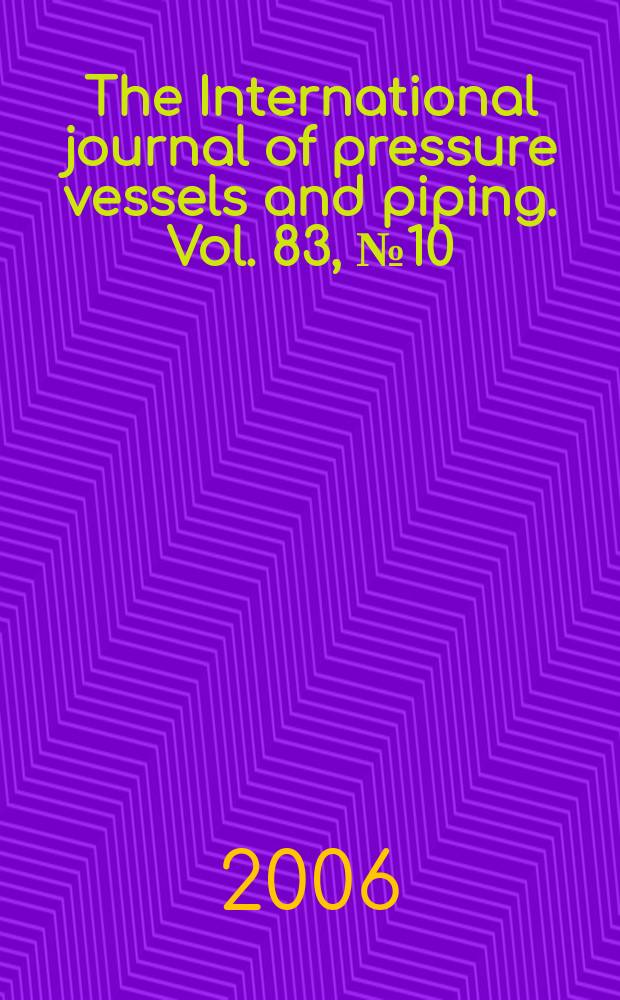 The International journal of pressure vessels and piping. Vol. 83, № 10