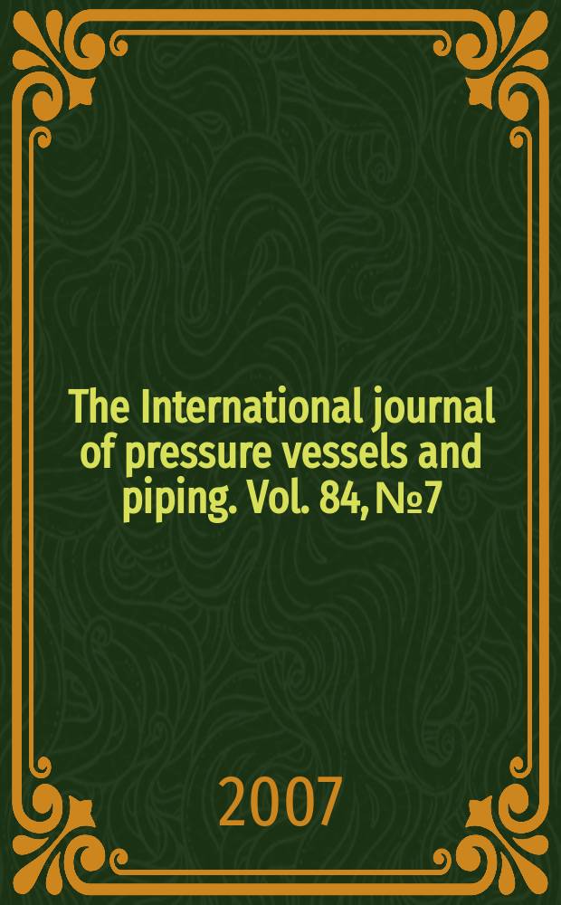 The International journal of pressure vessels and piping. Vol. 84, № 7