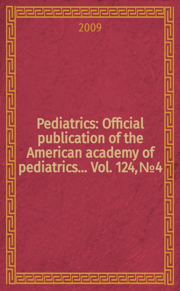 Pediatrics : Official publication of the American academy of pediatrics... Vol. 124, № 4