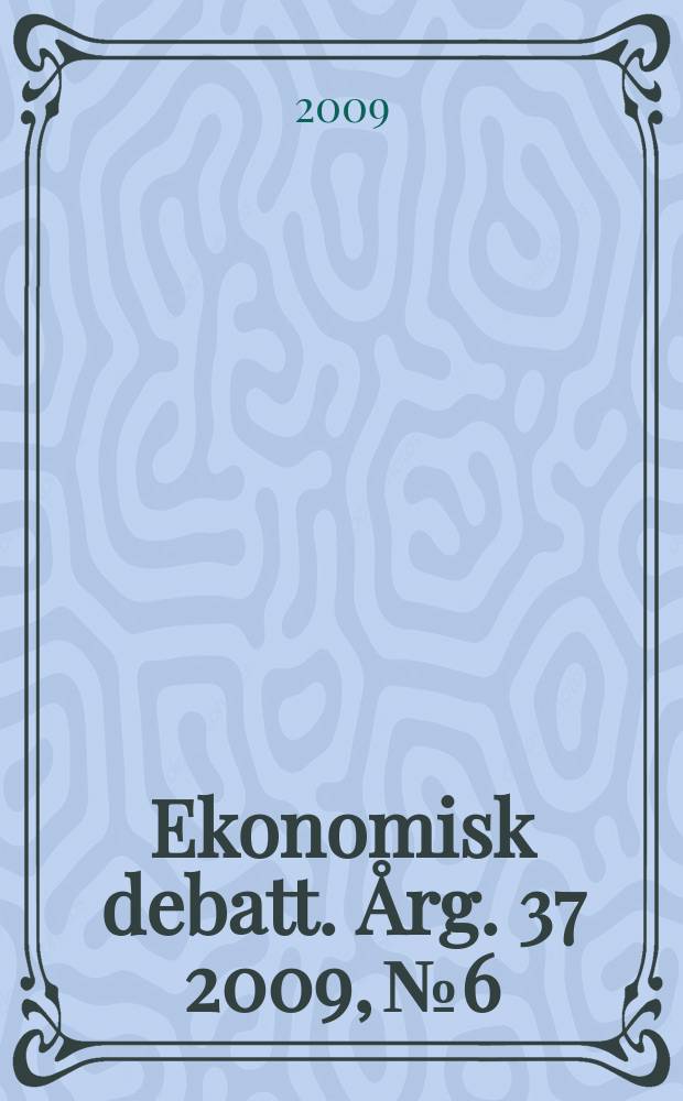 Ekonomisk debatt. Årg. 37 2009, № 6