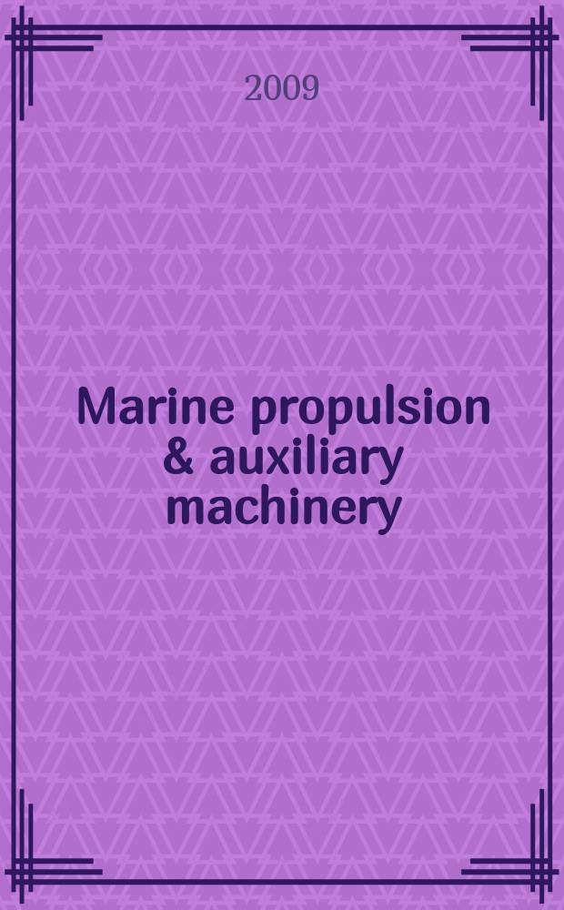 Marine propulsion & auxiliary machinery : The j. of ships' engineering systems. 2009, Febr./March
