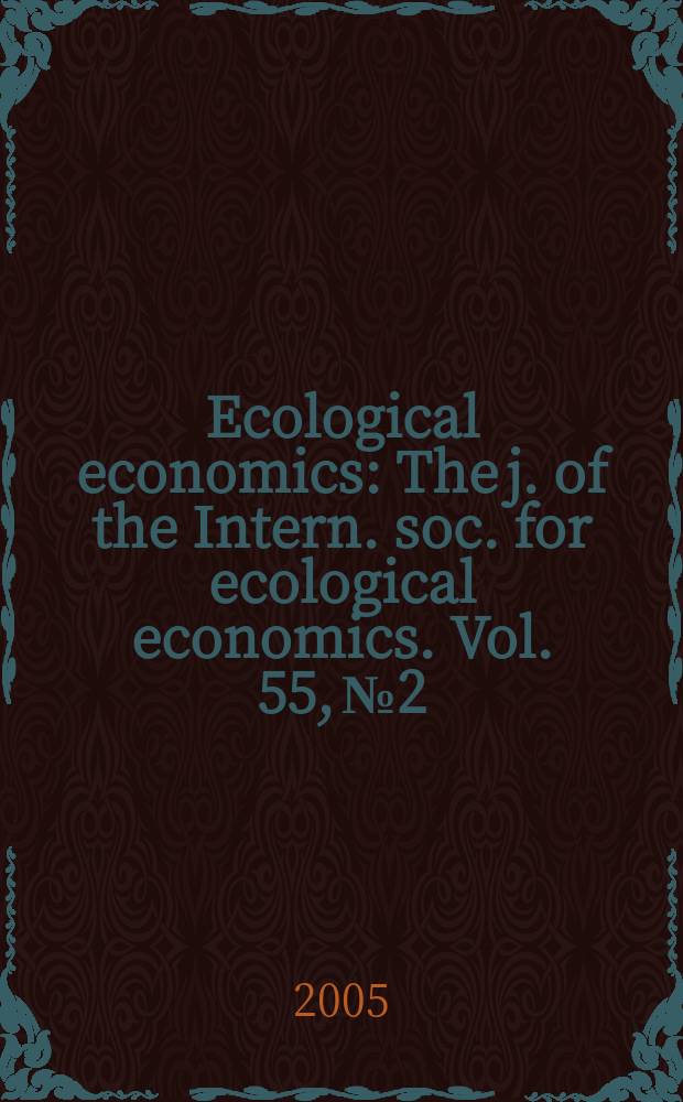 Ecological economics : The j. of the Intern. soc. for ecological economics. Vol. 55, № 2