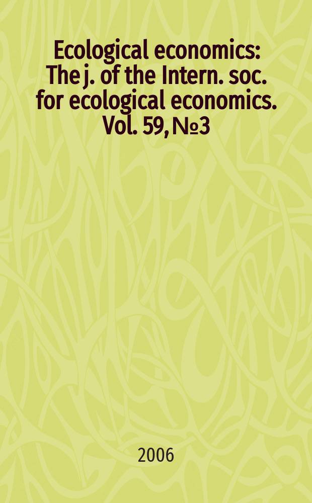 Ecological economics : The j. of the Intern. soc. for ecological economics. Vol. 59, № 3