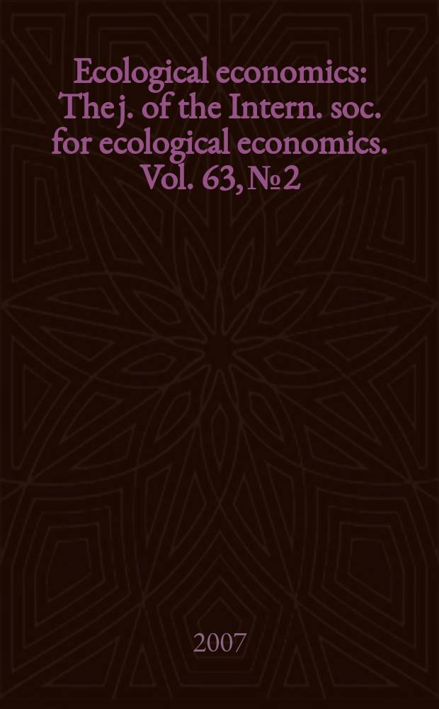 Ecological economics : The j. of the Intern. soc. for ecological economics. Vol. 63, № 2/3