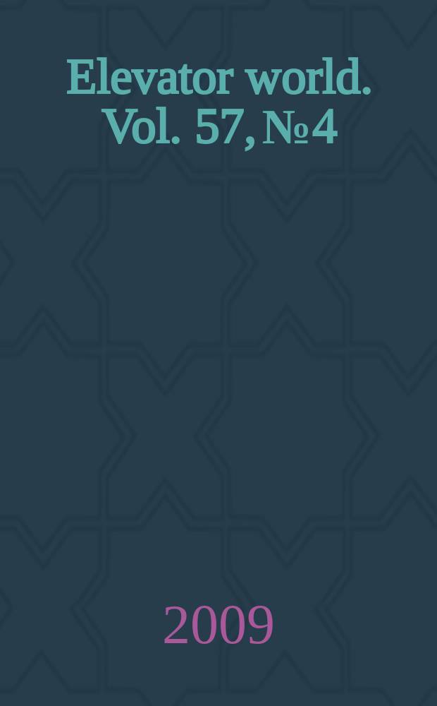 Elevator world. Vol. 57, № 4