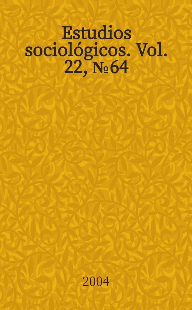 Estudios sociológicos. Vol. 22, № 64