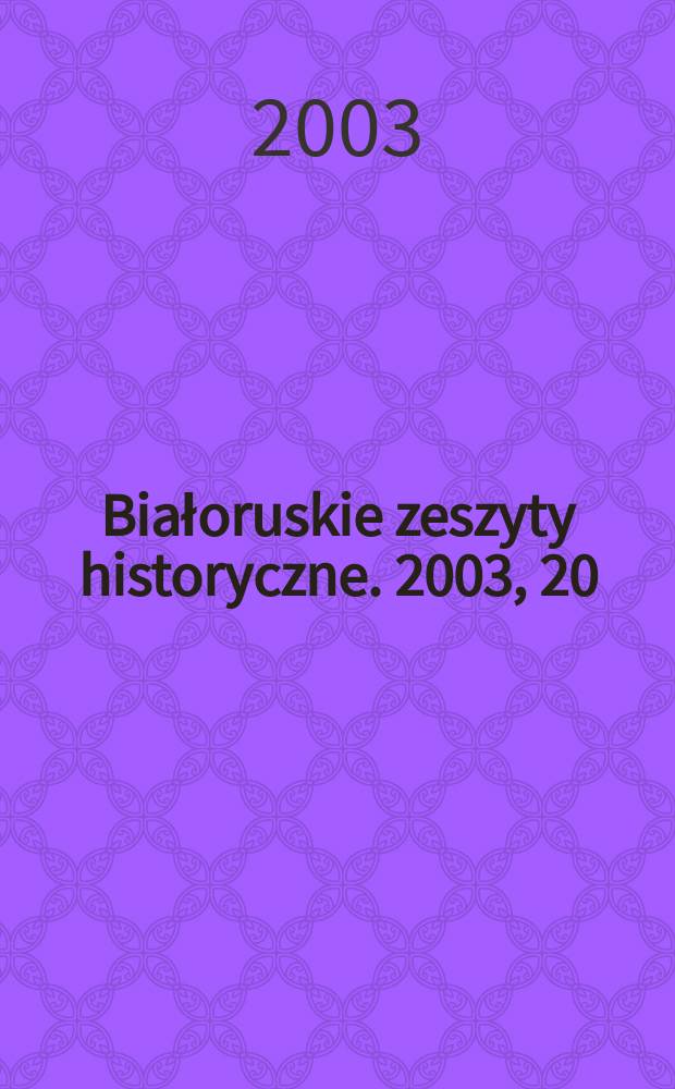 Białoruskie zeszyty historyczne. 2003, 20