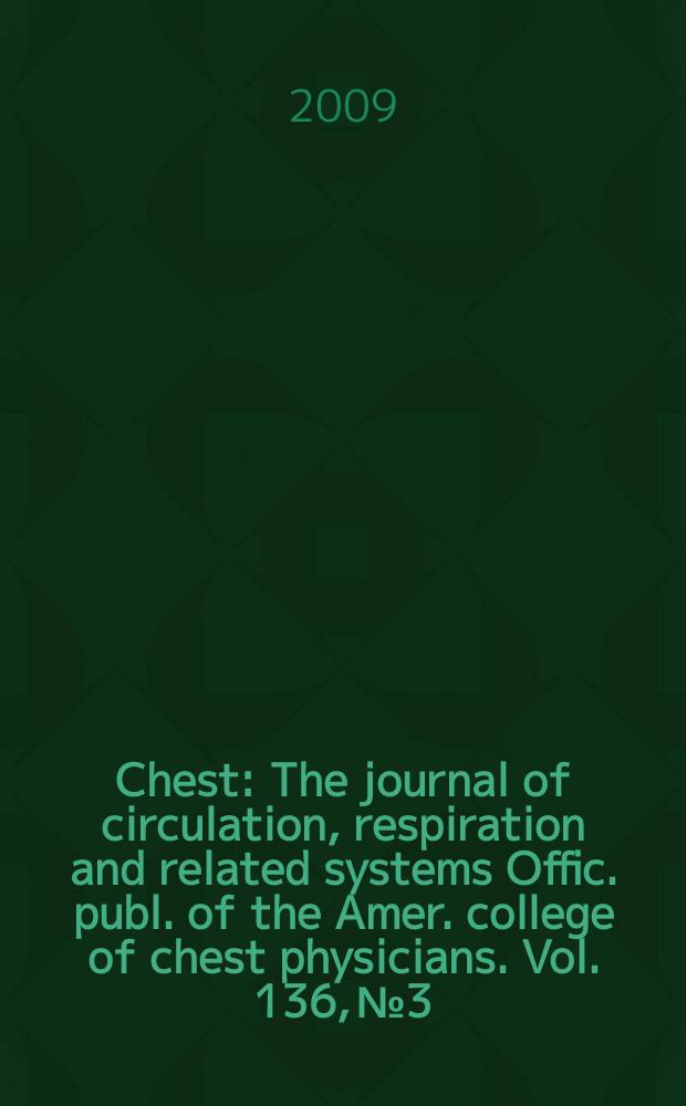 Chest : The journal of circulation, respiration and related systems Offic. publ. of the Amer. college of chest physicians. Vol. 136, № 3