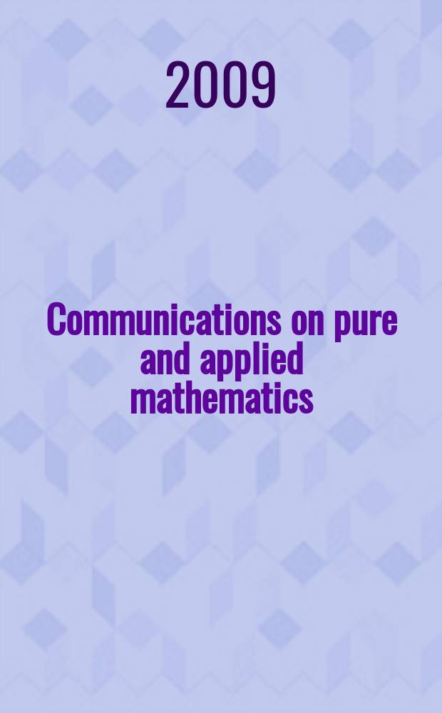Communications on pure and applied mathematics : A journal iss. quarterly by the Institute for mathematics and mechanics. New York university. Vol. 62, № 9