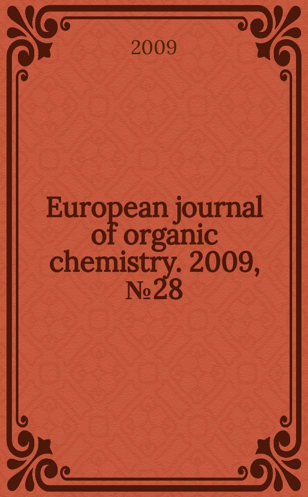 European journal of organic chemistry. 2009, № 28