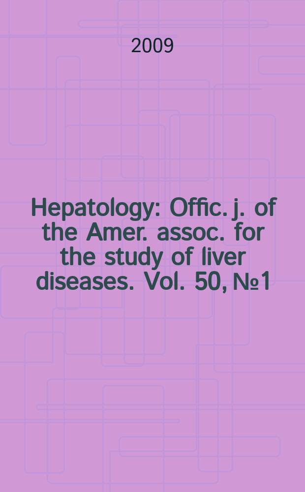 Hepatology : Offic. j. of the Amer. assoc. for the study of liver diseases. Vol. 50, № 1