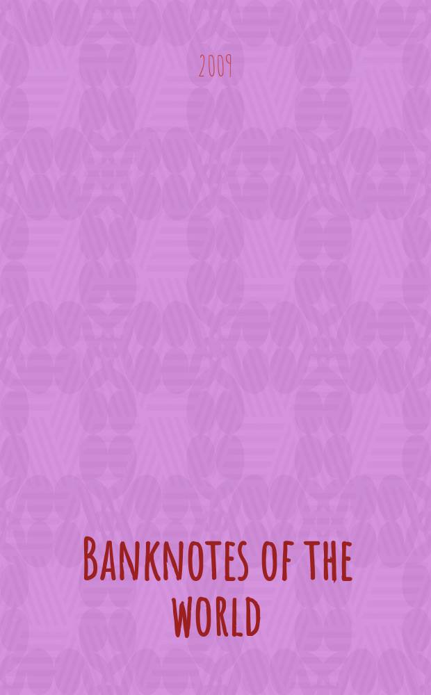 Banknotes of the world : news bulletin supplement to the reference book "Banknotes of the world: currency circulation" (Reference book). 2009, № 6 (110)