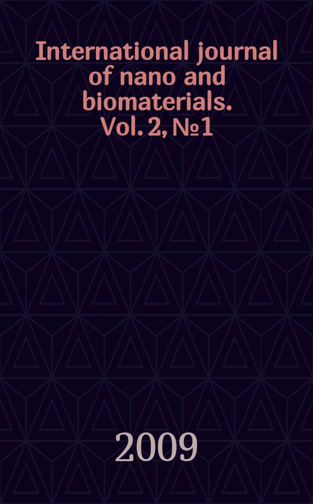 International journal of nano and biomaterials. Vol. 2, № 1/5 : Nano and biomaterials: the building blocks = Нано и биоматериалы: строительные блоки