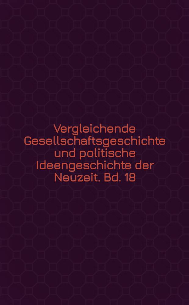 Vergleichende Gesellschaftsgeschichte und politische Ideengeschichte der Neuzeit. Bd. 18 : Idee und Interesse = Идеи и интересы