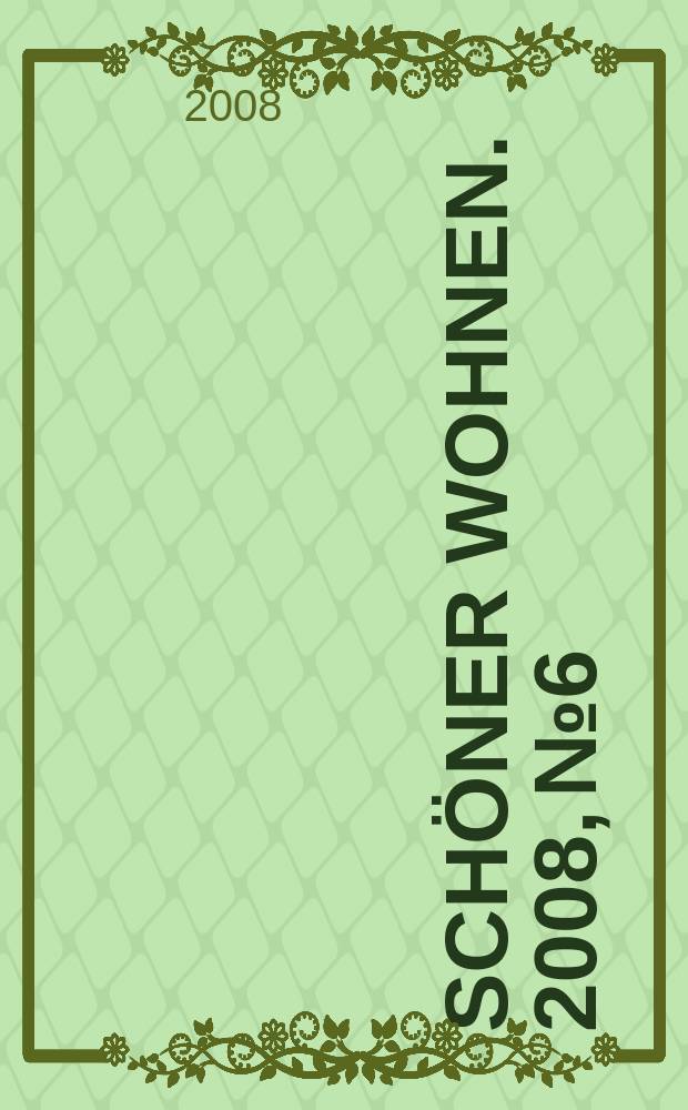 Sch&ouml;ner wohnen. 2008, № 6