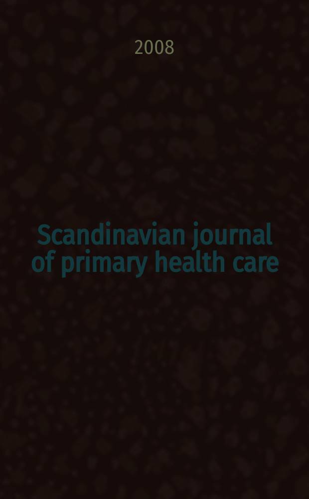 Scandinavian journal of primary health care : Research a. education in general practice a. community health. Vol. 26, № 2