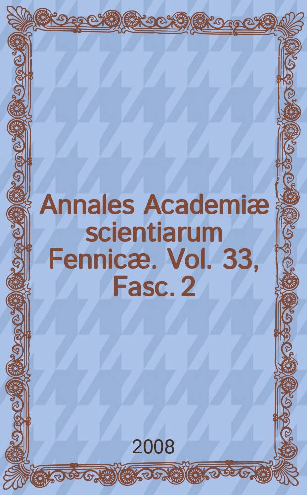Annales Academi&aelig; scientiarum Fennic&aelig;. Vol. 33, Fasc. 2