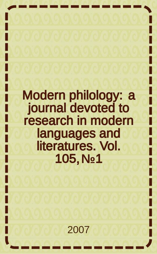 Modern philology : a journal devoted to research in modern languages and literatures. Vol. 105, № 1