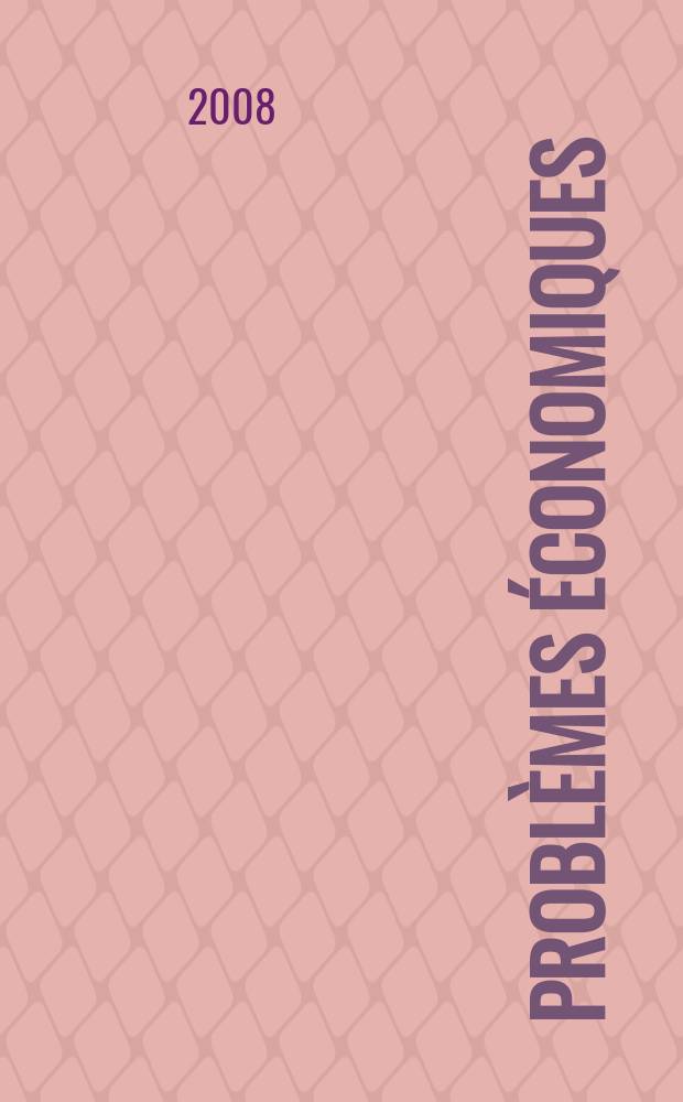 Probl&egrave;mes &eacute;conomiques : S&eacute;lection hebdomadaire de presse fran&ccedil;aise et &eacute;trang&egrave;re. 2008, № 2951