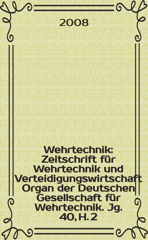 Wehrtechnik : Zeitschrift für Wehrtechnik und Verteidigungswirtschaft Organ der Deutschen Gesellschaft für Wehrtechnik. Jg. 40, H. 2