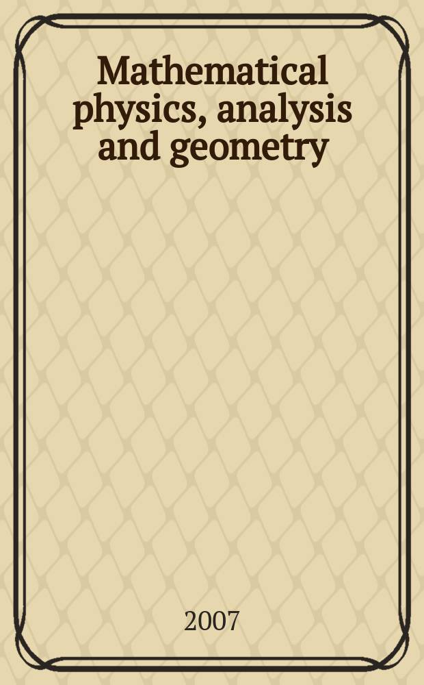 Mathematical physics, analysis and geometry : an international journal devoted to the theory and applications of analysis and geometry to physics. Vol. 10, № 4