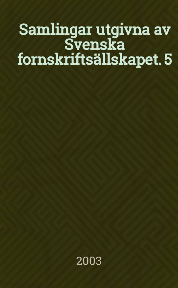 Samlingar utgivna av Svenska fornskriftsällskapet. 5 : Register till Samlingar utgivna av Svenska fornskriftsällskapet 1844-2000 = Регистр собрания изданий Шведского рукописного фонда: 1844-2000: Издание трудов: а также рукописей на древнем шведском языке