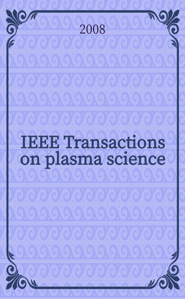 IEEE Transactions on plasma science : A publ. of the IEEE nuclear and plasma sciences soc. Vol. 36, № 3, pt. 2