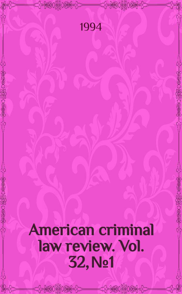 American criminal law review. Vol. 32, № 1