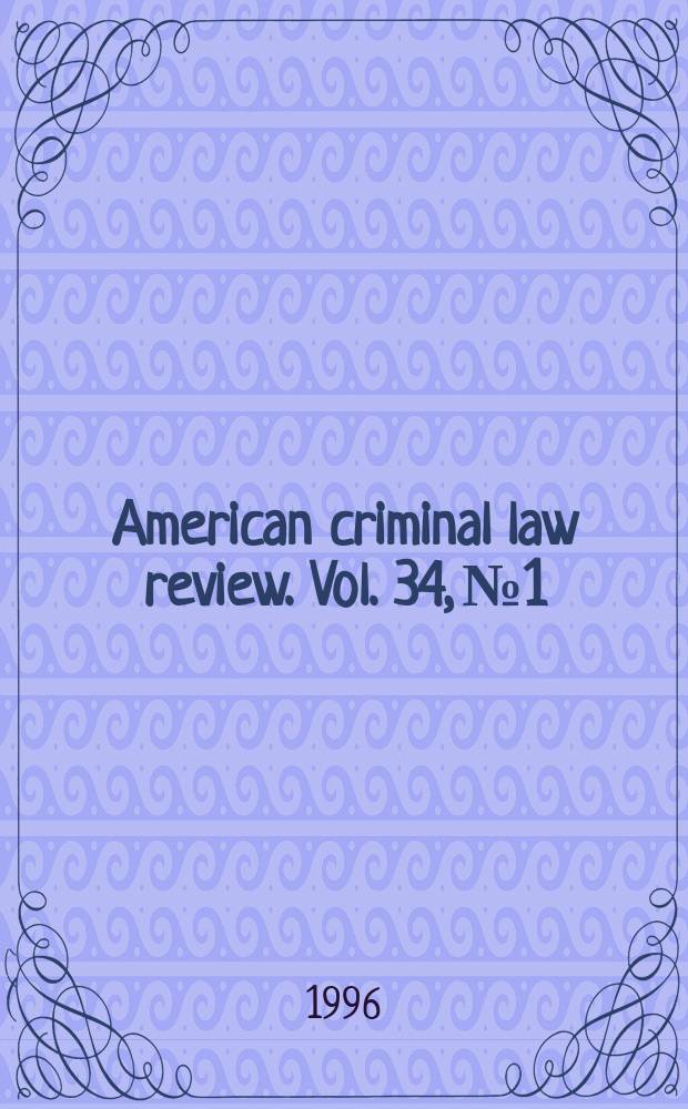 American criminal law review. Vol. 34, № 1