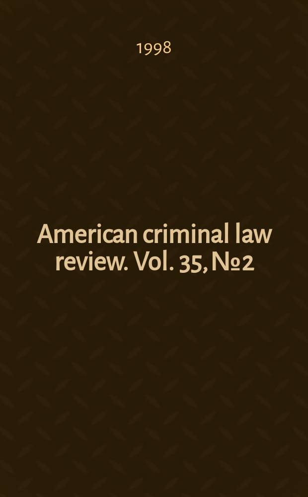 American criminal law review. Vol. 35, № 2