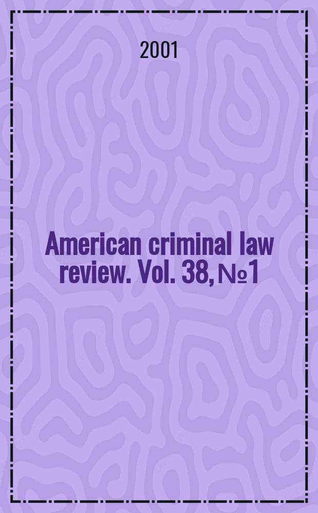 American criminal law review. Vol. 38, № 1