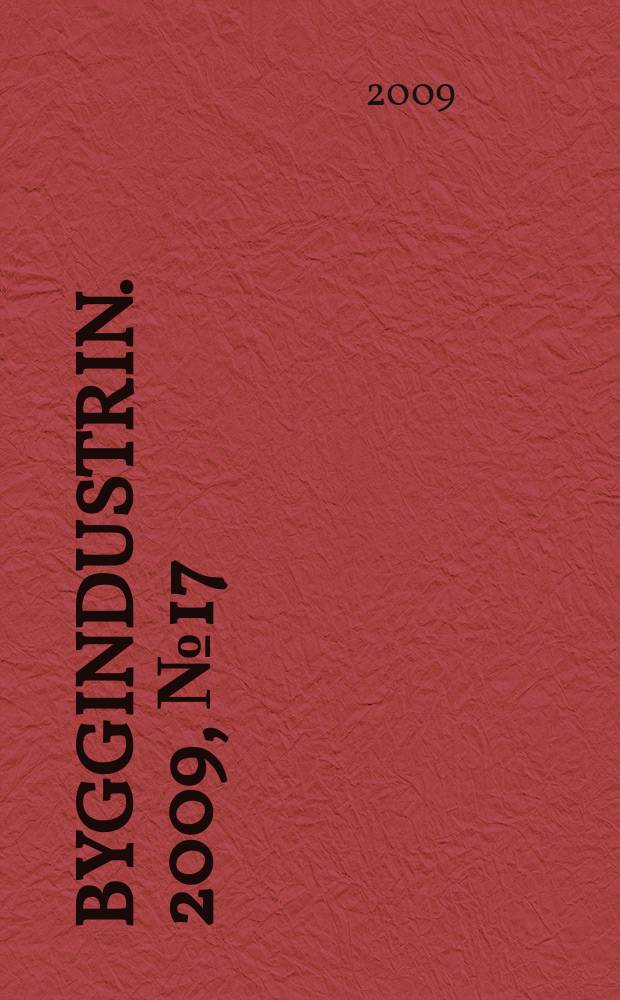 Byggindustrin. 2009, № 17