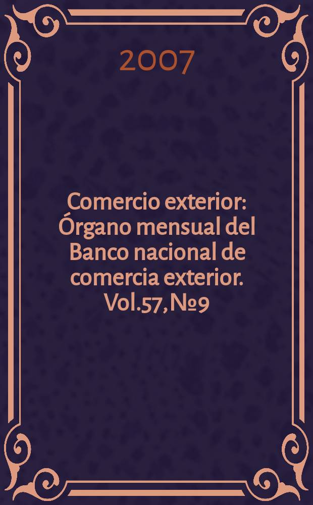 Comercio exterior : Órgano mensual del Banco nacional de comercia exterior. Vol.57, № 9