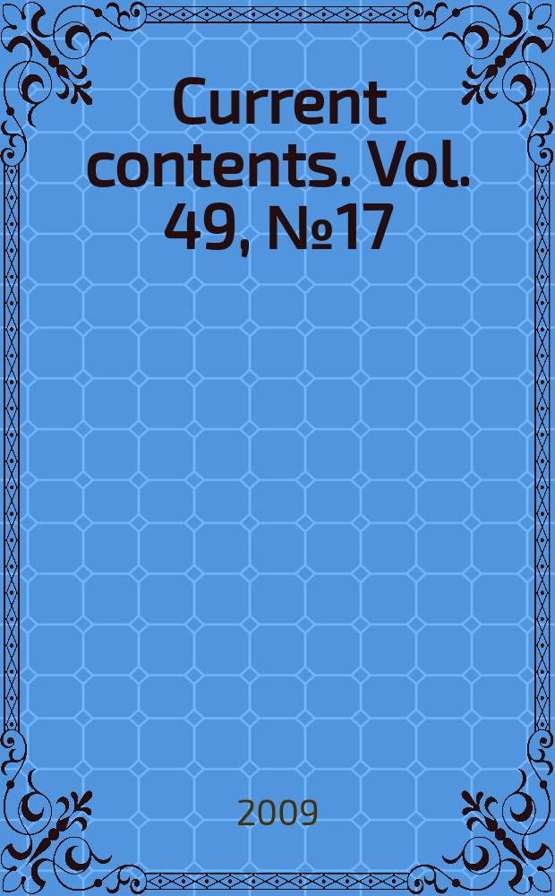 Current contents. Vol. 49, № 17