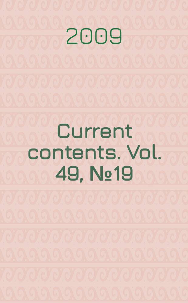 Current contents. Vol. 49, № 19